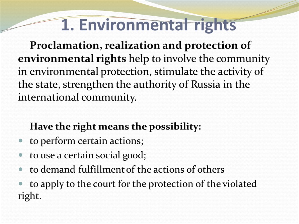 1. Environmental rights Proclamation, realization and protection of environmental rights help to involve the